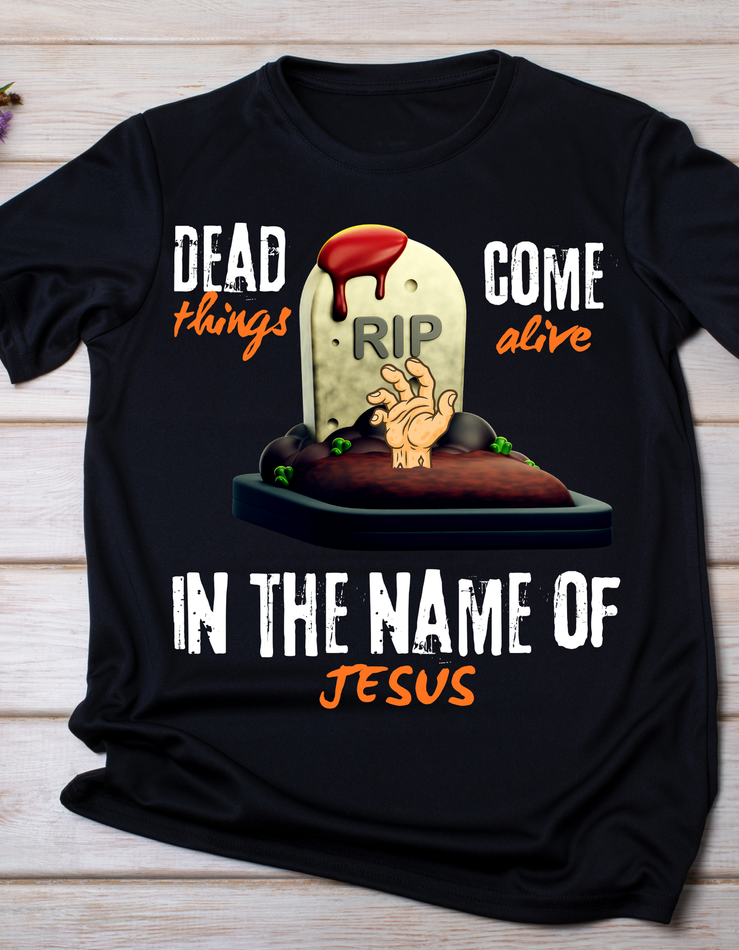 “Dead Things Come Alive In The Name of Jesus” Resurrection Power Tee